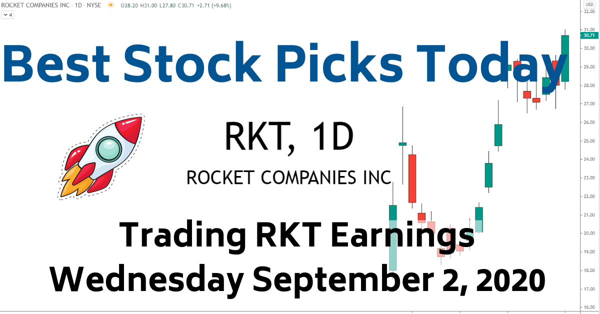 Best Stock Picks Today RKT Earnings 9-2-20