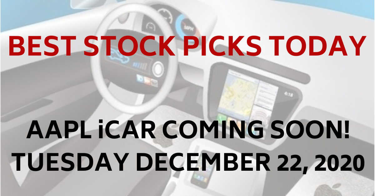 Best Stock Picks Today APPLE iCar News 12-22-20