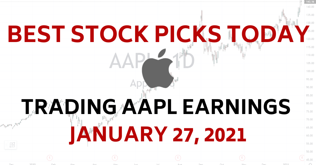 Best Stock Picks Today Trading AAPL Earnings 1-27-21