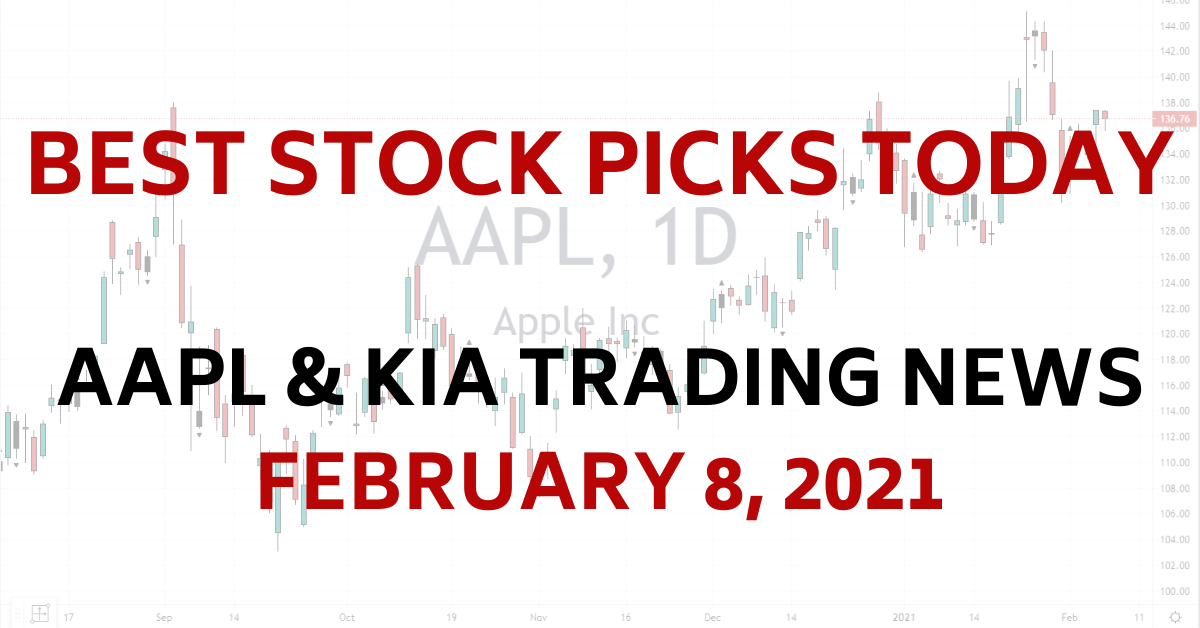 AAPL KIA Talks Stall Best Stock Picks Today 2-8-21